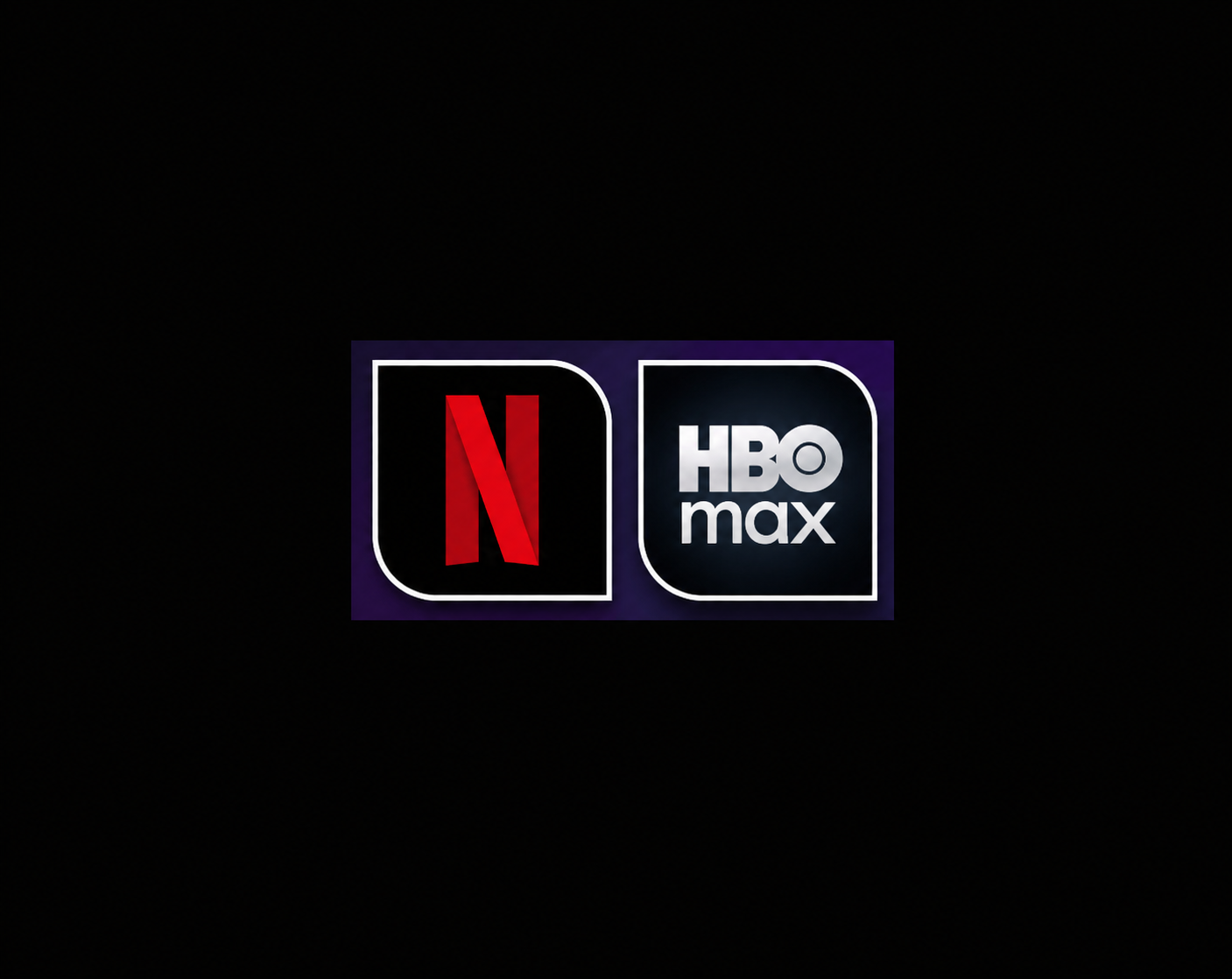 NETFLIX + HBO MAX